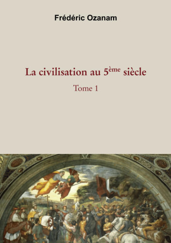 La civilisation au 5ème siècle Tome 1 (French Edition)
