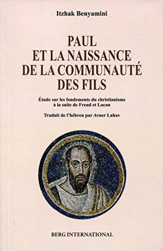 Paul et la naissance de la communauté des fils étude sur les fondements du christianisme à la suite de Freud et Lacan