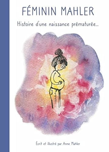 Féminin Mahler Histoire d'une naissance prématurée