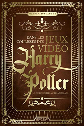 Dans les coulisses des jeux vidéo Harry Potter Les trois premières années à Poudlard