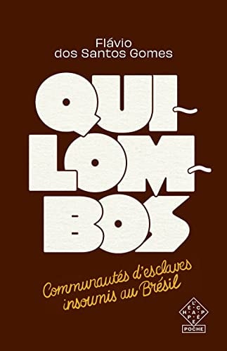 Quilombos Communautés d’esclaves insoumis au Brésil
