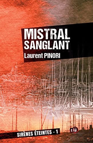 Mistral sanglant: Sirènes éteintes 1 (French Edition)