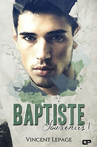 Baptiste Souvenirs, Tome I