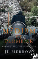 Mariage et tentative de meurtre Médium et plombier, T2