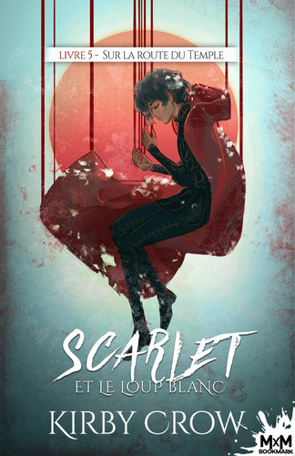 Sur la route du Temple: Scarlet et le loup blanc, T5