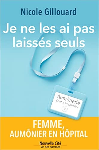 Je ne les ai pas laissés seuls Une femme aumônier en hôpital