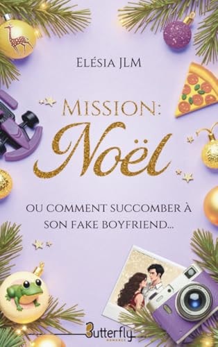 MISSION : NOEL (OU COMMENT SUCCOMBER À SON FAKE BOYFRIEND)
