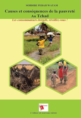 Causes et conséquences de la pauvreté Au Tchad Les consommateurs éternels, réveillez-vous !