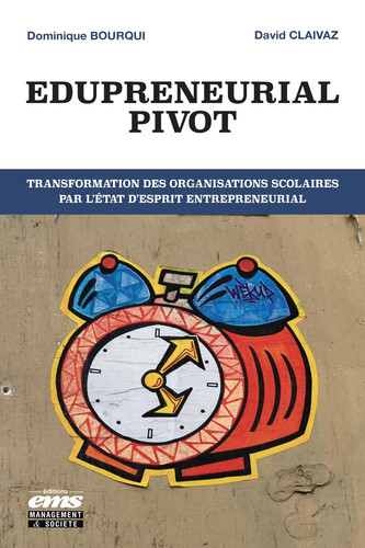 Edupreneurial Pivot Transformation des organisations scolaires par l'état d'esprit entrepreneurial