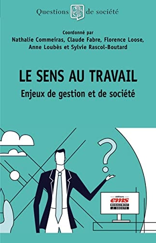 Le sens au travail Enjeux de gestion et de société