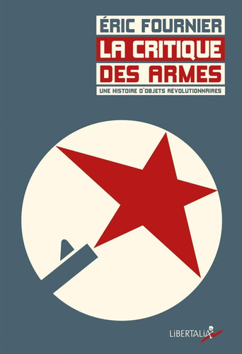 La critique des armes une histoire d'objets révolutionnaires sous la IIIe République