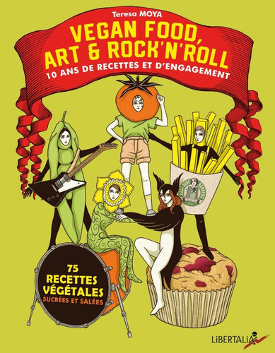 Vegan food, art & rock’n’roll 10 ans de recettes et d’engagement