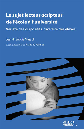 Le sujet lecteur-scripteur de l'école à l'université Variété des dispositifs, diversité des élèves