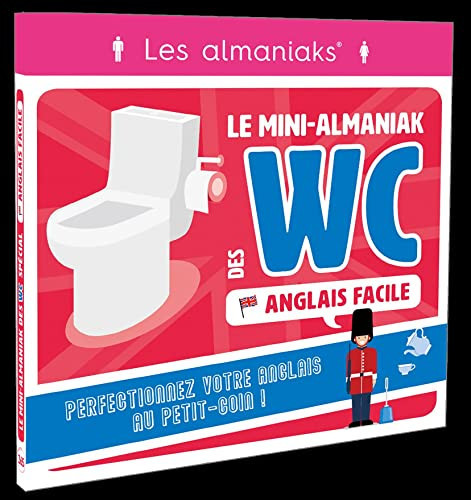 Anglais facile Le mini-Almaniak des WC