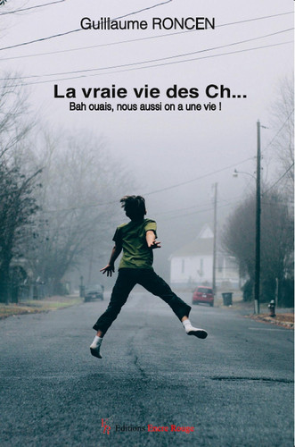 La vraie vie des Ch... - Et ouais, nous aussi on a une vie !