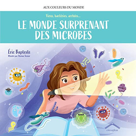 Le monde surprenant des microbes: virus, bactéries, archées