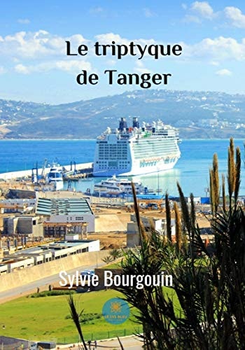 Le triptyque de Tanger: Roman (LE LYS BLEU) (French Edition)