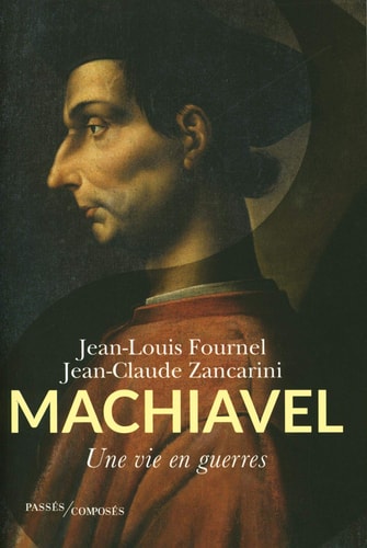Machiavel une vie en guerres