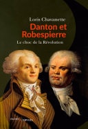 Danton et Robespierre Le choc de la Révolution
