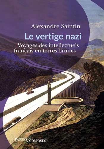 Le vertige nazi voyages des intellectuels français dans l'Allemagne nationale-socialiste