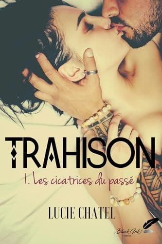 Trahison: Tome 1, Les cicatrices du passé (French Edition)