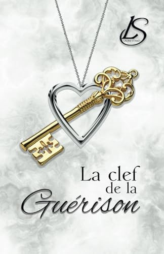 La Clef de la Guérison (French Edition)
