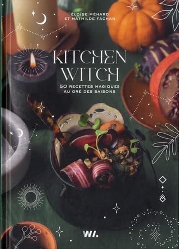 Kitchen Witch 50 recettes magiques au gré des saisons