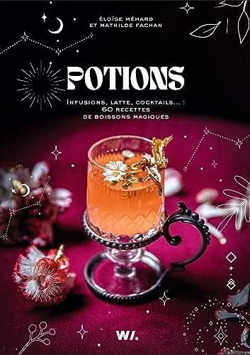 Potions Infusions, latte, cocktails... : 60 recettes de boissons magiques