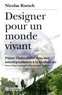 Designer pour un monde vivant Penser l'habitabilité dans nos interdépendances à la biodiversité