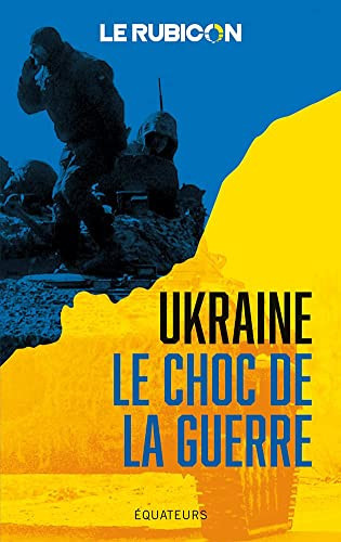Ukraine le choc de la guerre