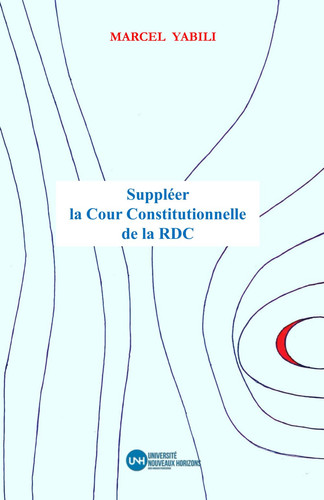 Suppléer la Cour Constitutionnelle de la RDC (French Edition)