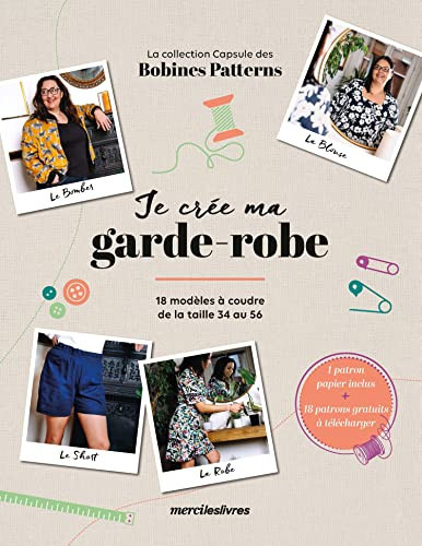Je crée ma garde-robe 18 modèles de la taille 34 au 56
