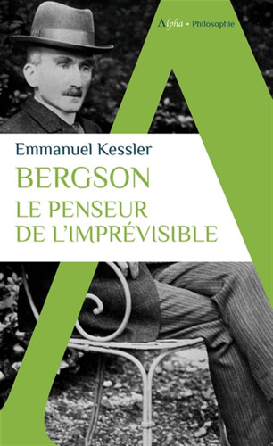 Bergson Le penseur de l'imprévisible
