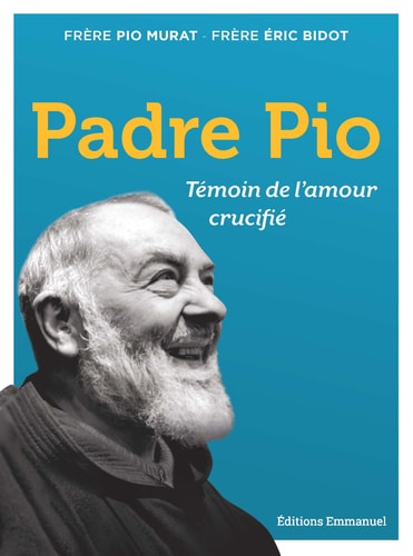 Padre Pio témoin de l'amour crucifié