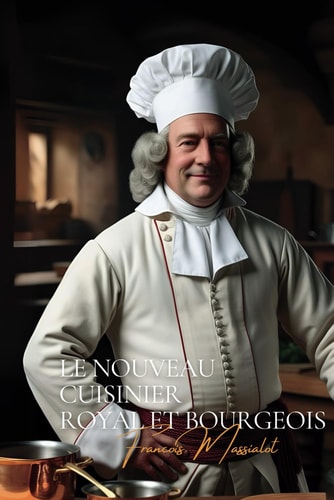 Le Nouveau Cuisinier Royal et Bourgeois (version complète) (French Edition)