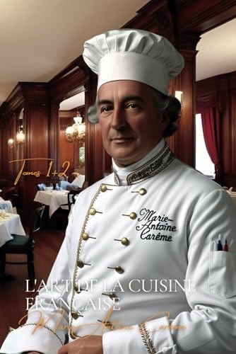 L'Art de la Cuisine Française - version complète (Tomes 1+2) (French Edition)