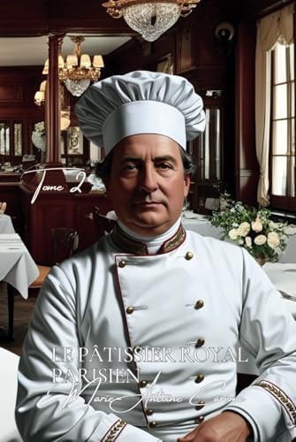 Le Pâtissier Royal Parisien - Tome 2 sur 2 (French Edition)