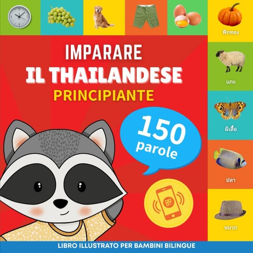 Imparare il thailandese - 150 parole con pronunce - Principiante Libro illustrato per bambini bilingue