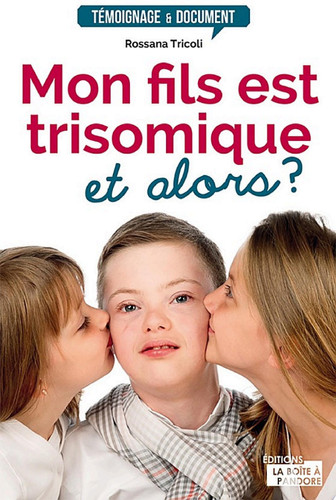 Mon fils est trisomique, et alors ? Témoignage