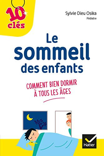 Le sommeil de son enfant Comment bien dormir à tous les âges