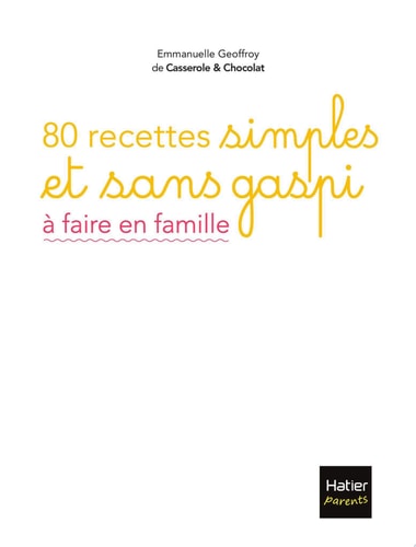 80 recettes simples et sans gaspi  à faire en famille