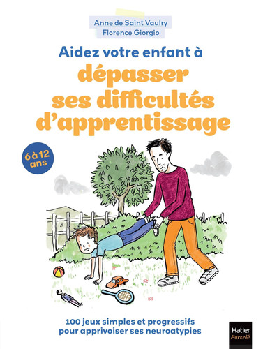 Aidez votre enfant à dépasser ses difficultés d'apprentissage ! 100 jeux simples et progressifs pour apprivoiser ses neuroatypies