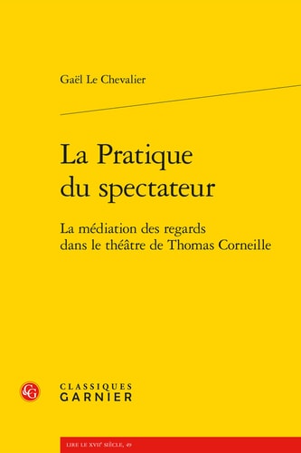 La pratique du spectateur la médiation des regards dans le théâtre de Thomas Corneille