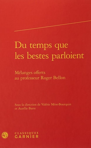 Du temps que les bestes parloient mélanges offerts au professeur Roger Bellon