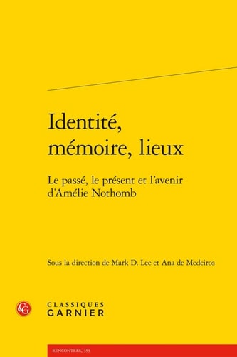 Identité, mémoire, lieux le passé, le présent et l'avenir d'Amélie Nothomb