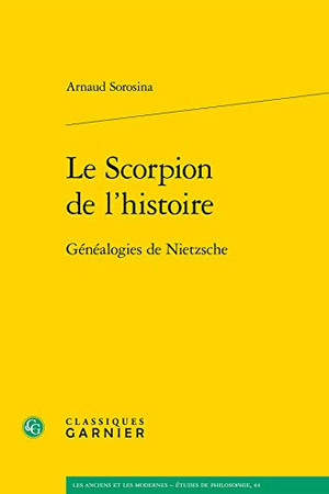 Le scorpion de l'histoire: généalogies de Nietzsche