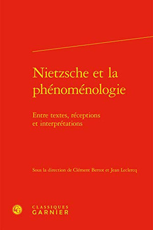 Nietzsche et la phénoménologie: entre textes, réceptions et interprétations
