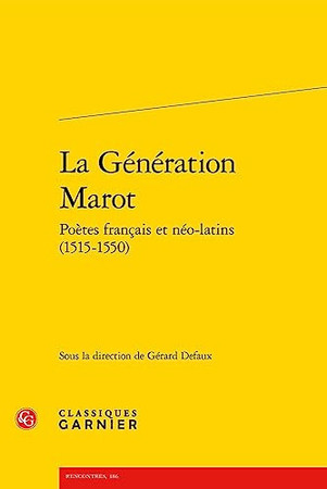 La génération Marot: poètes français et néo-latins, 1515-1550