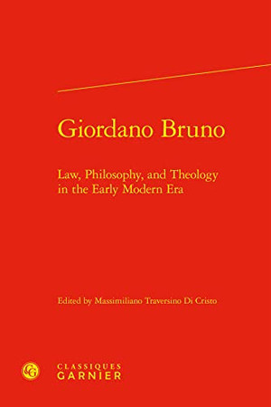 Giordano Bruno: law, philosophy, and theology in the early modern era