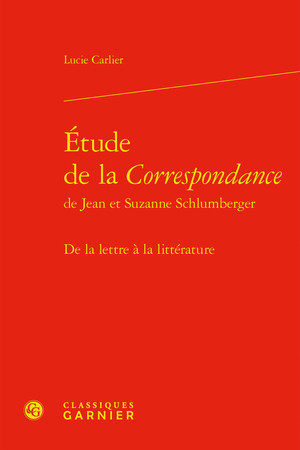 Étude de la "Correspondance" de Jean et Suzanne Schlumberger: de la lettre à la littérature